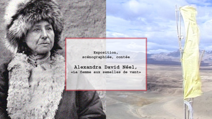 Expo – “Alexandra David Néel, la femme aux semelles de vent”